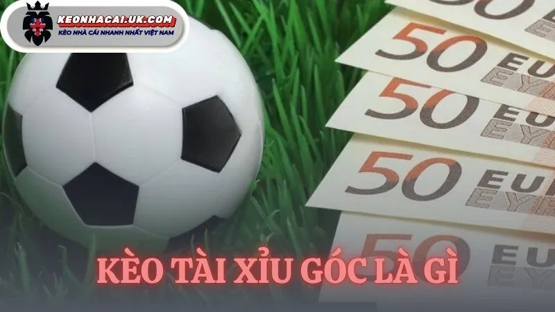 kèo tài xỉu góc là gì